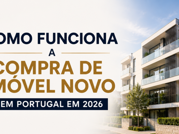 Como Funciona a Compra de Imóvel Novo em Portugal em 2026